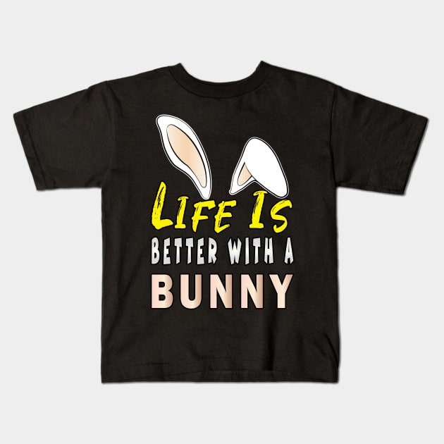 Life is Better With a Bunny Kids T-Shirt by ArticArtac